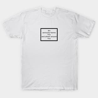 ART HARMS YOU BLACK T-Shirt